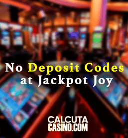 No Deposit Codes at Jackpot Joy calcutacasino.com